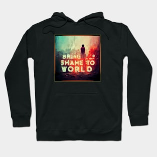 Shame to World Hoodie